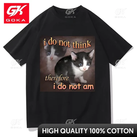 I Do Not Think Before I Do Not Am Cat Meme Хлопковая футболка Забавные мужские футболки в стиле Харадзюку с винтажным рисунком Футболки унисекс Одежда