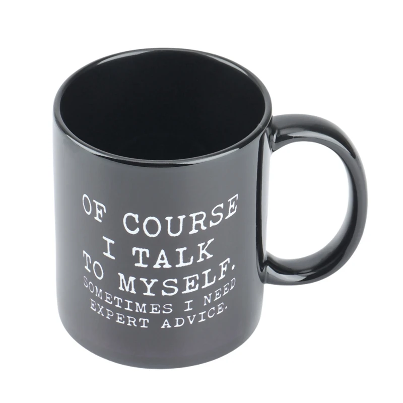 

Black of Course I Talk to Myself Sometimes I Need Expert Advice Fun Coffee Mug