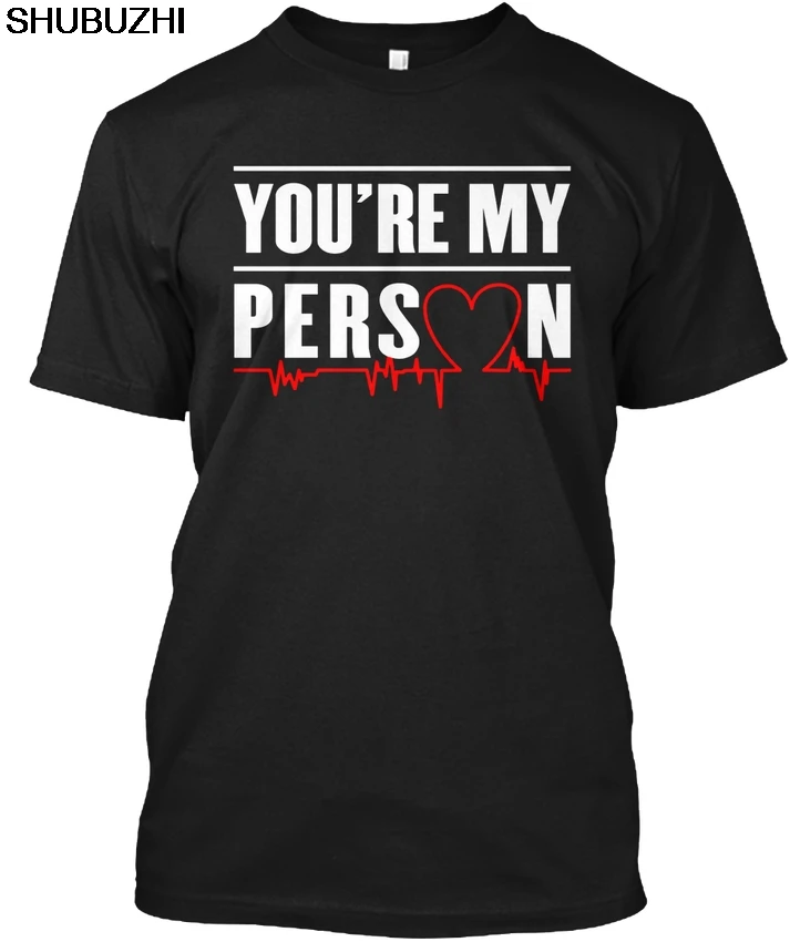

Youre My Person Grey Anatomy - In Popular Tagless Tee T-Shirt men cotton t-shirts 4XL 5XL drop shipping