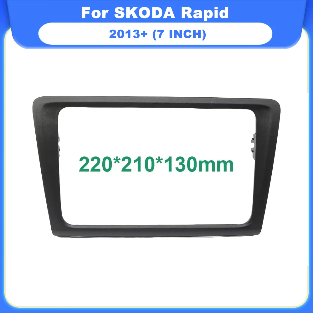 

7-дюймовый 2Din автомобильный радиоприемник для SKODA Rapid 2013+, адаптер панели лицевой панели, автомобильная аудиосистема, установка рамки, крепление на приборную панель, отделка компакт-диска