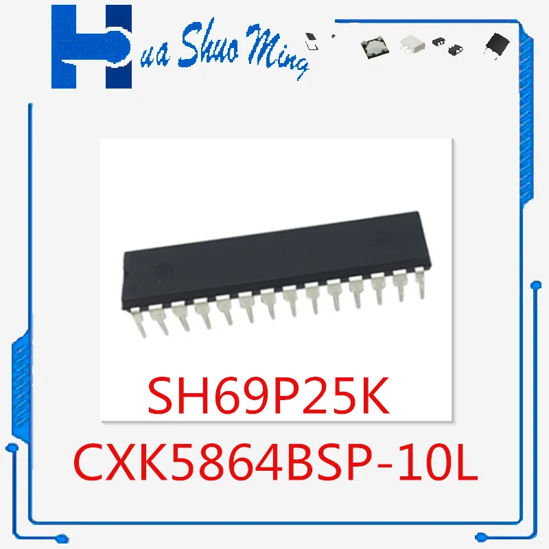 

10 шт./партия SH69P25K SH69P25 CXK5864BSP-10L DIP-28
