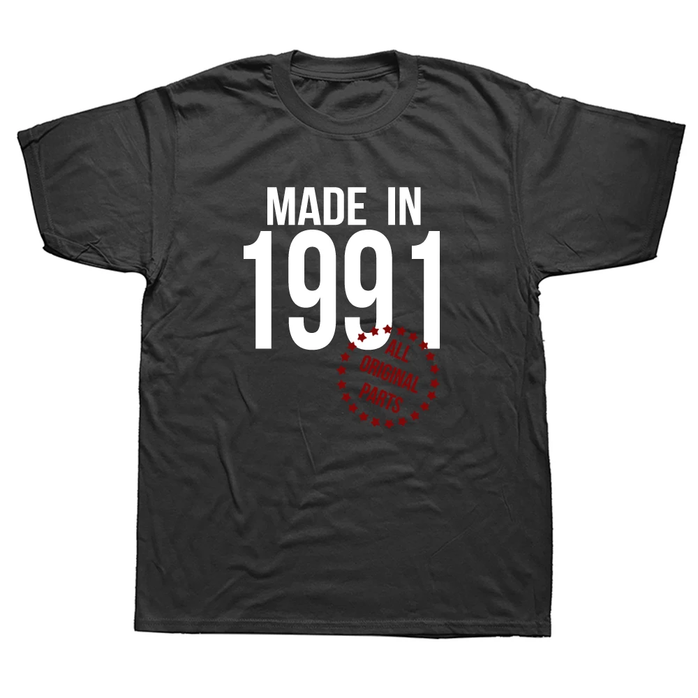 

Funny Made In 1991 T Shirts Birthday Gift Graphic Cotton Streetwear Short Sleeve Father Day Husband T-shirt Men