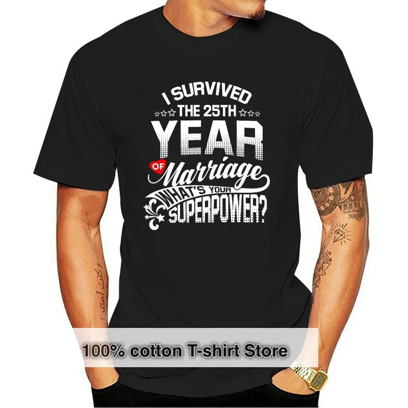 

Printed T Shirt Men Cotton T-shirt New Style Anniversary Gift 25th 25 Years Wedding Marriage T-shirt