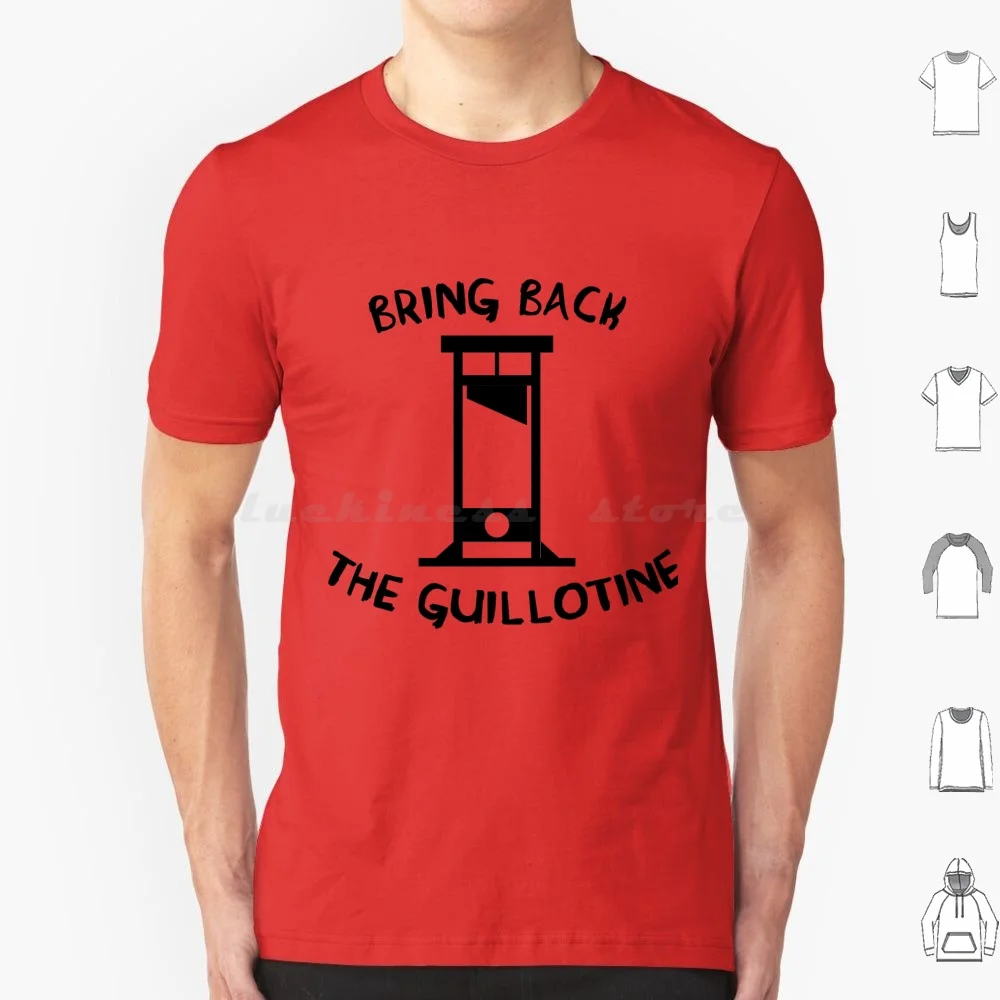 

Bring Back The Guillotine T Shirt Cotton Men Women Diy Print Guillotine French Revolution Anti Capitalist Anti Capitalism Anti