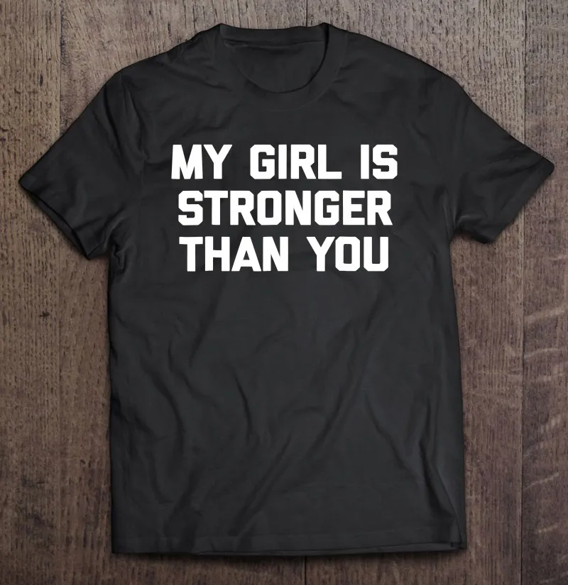 

Моя девушка сильнее, чем вы, забавная саркастическая Мужская футболка, Мужская футболка, уличная одежда, блузки, мужская рубашка, рубашка, ан...