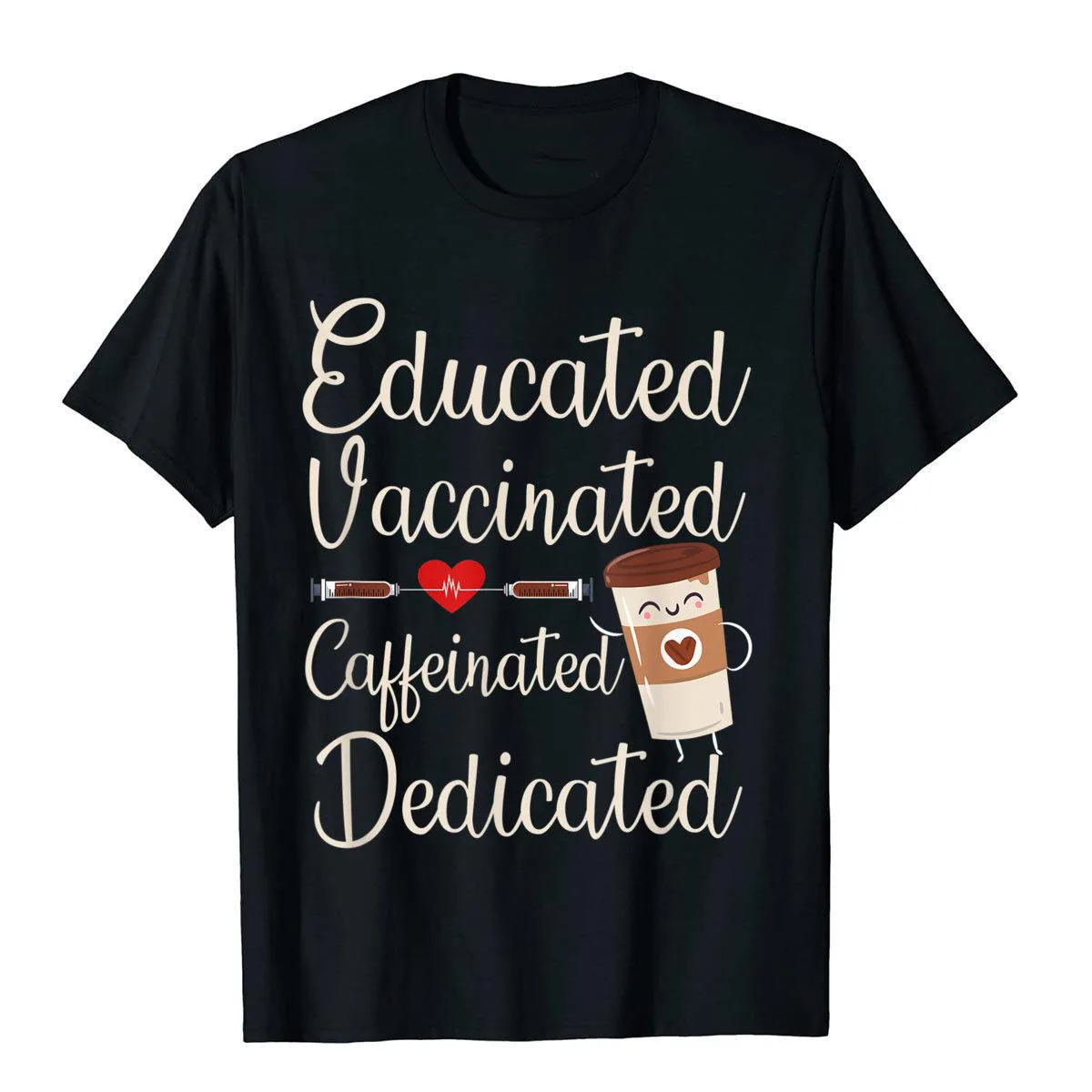 

Educated Vaccinated Caffeinated Dedicated Nurse Coffee Gift T-Shirt Family Holiday T Shirt Cotton Men TShirt Harajuku Streetwear