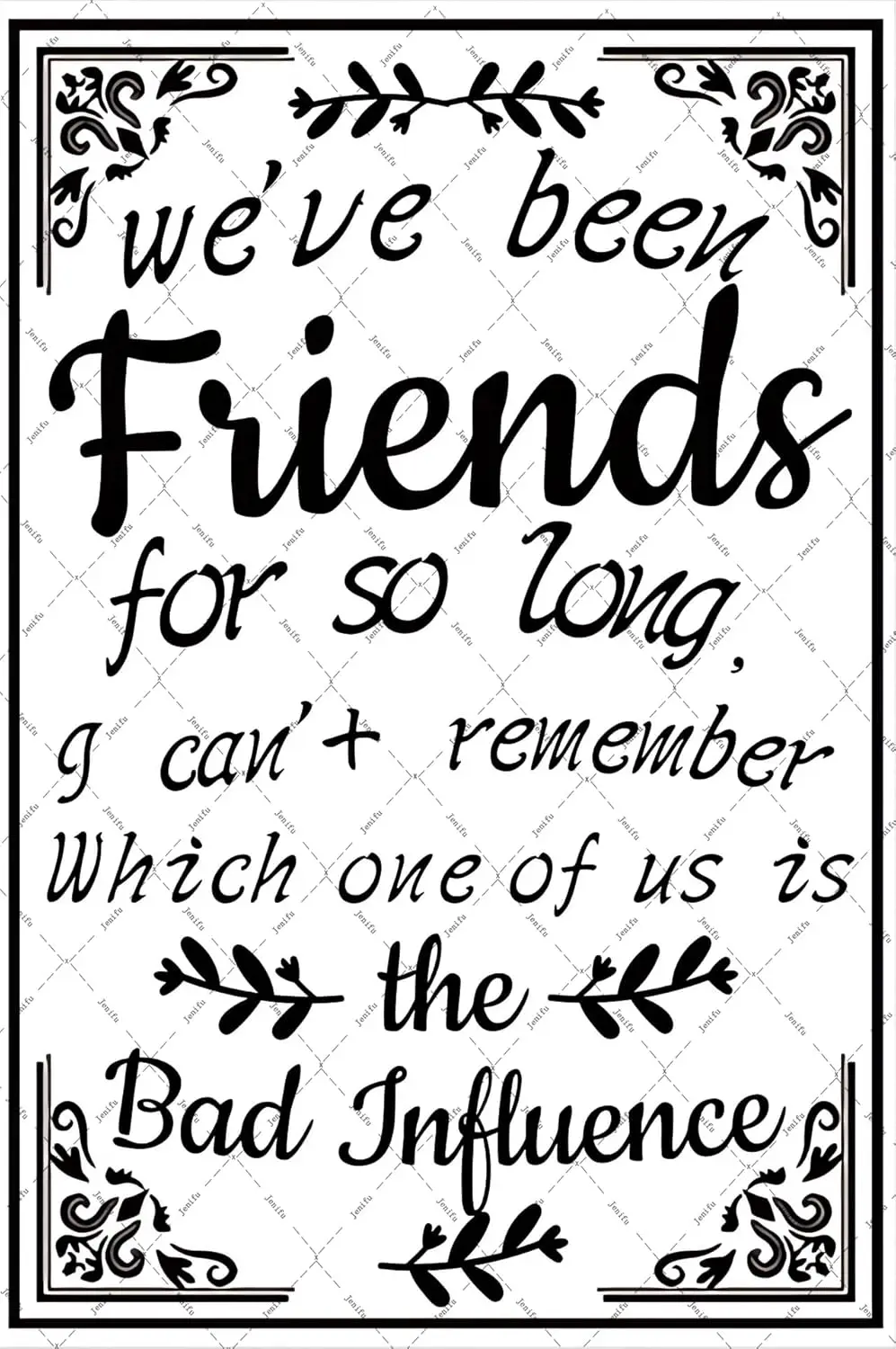 We've Been Frends For So Long Cn't Remember Whch One Of Us s The Bd nfluence Metl Tn Sgns Frendshp Wll Decor Sgn Be