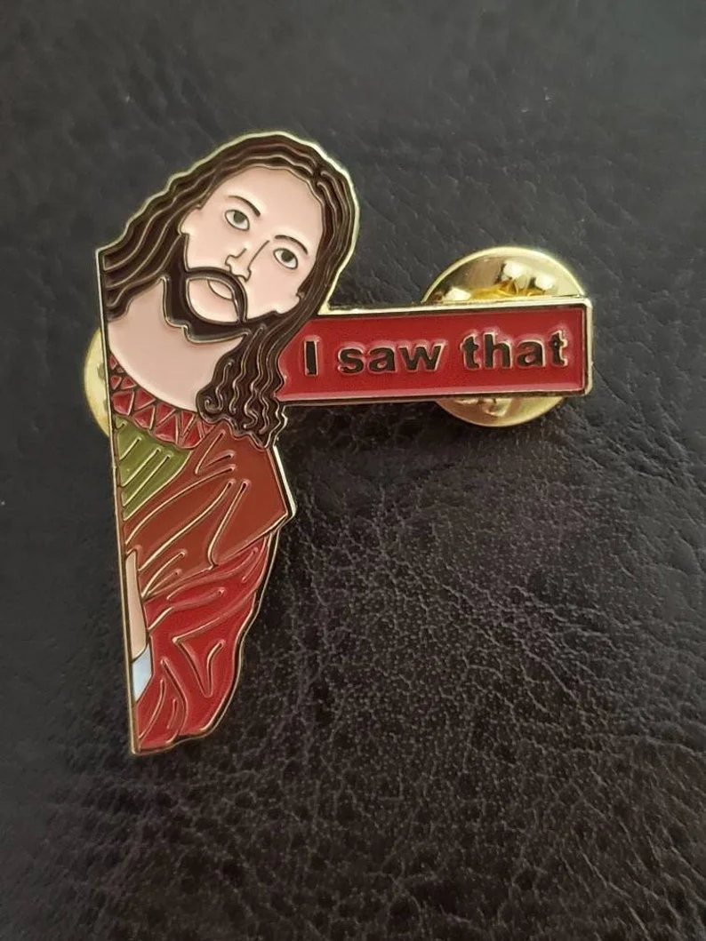 

Jesus I saw that pin, comical, meme, enamel pin, collectible, Gifts for him. Gifts for her