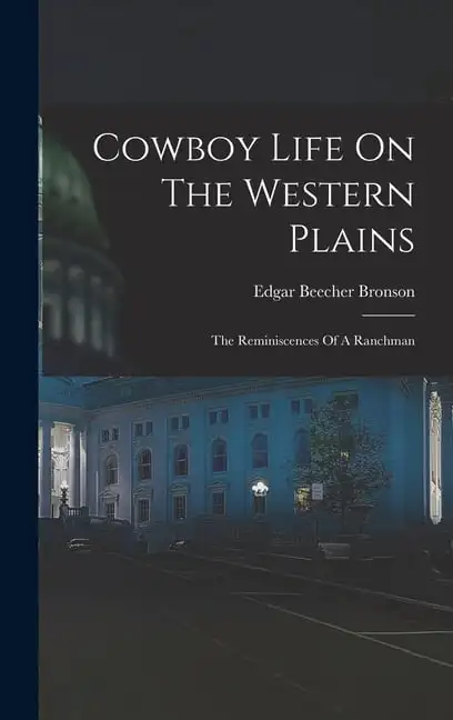 

Life On The Plains The Reminiscences Of A Ranchman (Hardcover)