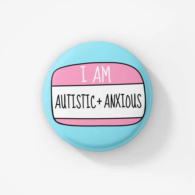 

I Am Autistic And Anxious Badge Pin | Mental Health Badge - Autism Pin - Hidden Disability Badge