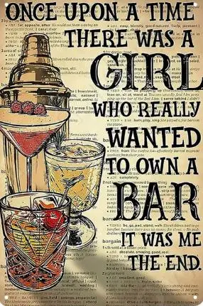 

Vintage Metal Retro Tin Sign Once Upon A Time There Was A Girl Who Really Wanted To Own A Bar Metal Sheet Wall Decoration