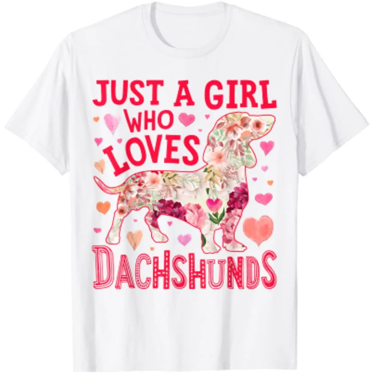 

Dachshund Just A Girl Who Loves Dachshunds Dog Flower Floral T-Shirt Cotton Four Seasons Daily Tees Graphic T Shirts