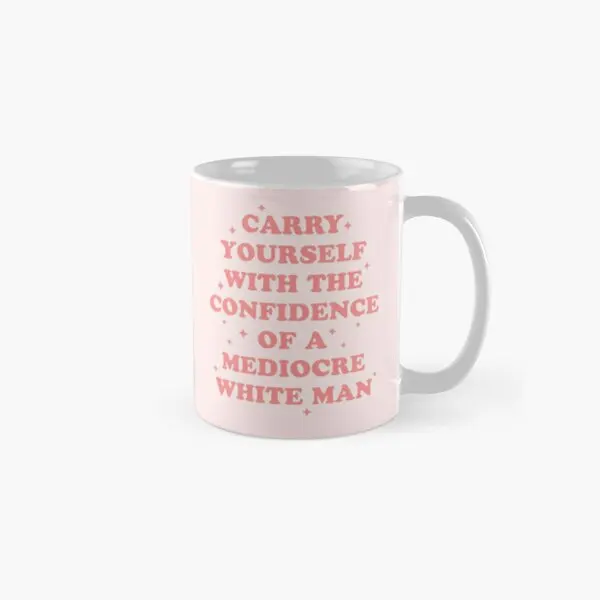 

Carry Yourself With Confidence Of Medioc Mug Image Tea Picture Printed Handle Round Gifts Cup Coffee Photo Drinkware Design