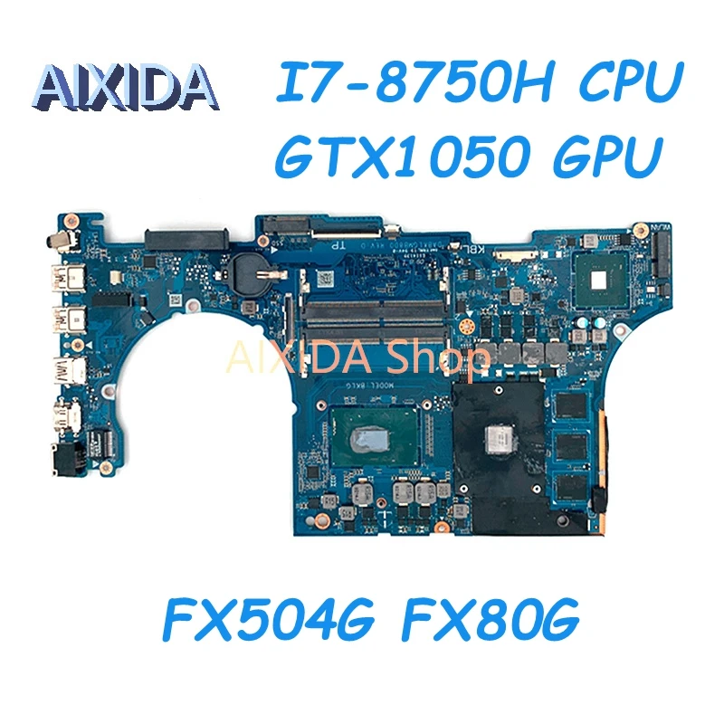 Материнская плата AIXIDA DABKLGMB8D0 для ноутбука ASUS TUF Gaming FX504G FX80G, материнская плата I7-8750H, ЦП GTX1050 GPU, полностью протестирована