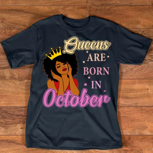 

New Queens Are Born In October T-Shirt Unisex Mens Big And Tall Women Oversized Tshirt Shirts S-5Xl Xs-5Xl Custom Gift