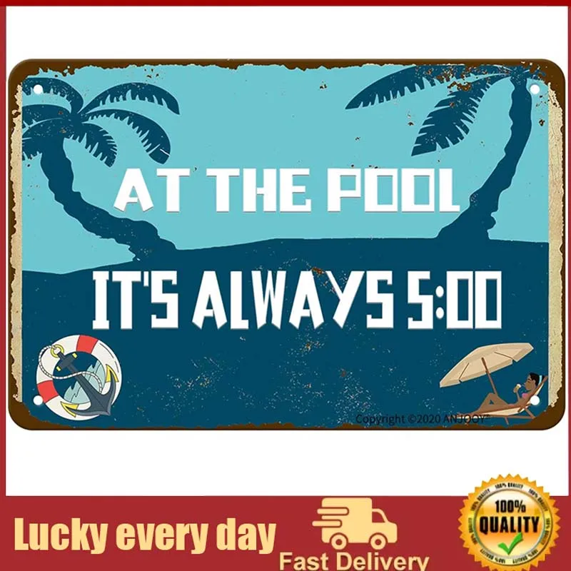 

Tin Sign-at The Pool It's Always 5:00-Glare,Anti-Fading,Suitable for Cafes,Restaurants,Hotels,Farmhouses,Garden Gate Wall Plaque