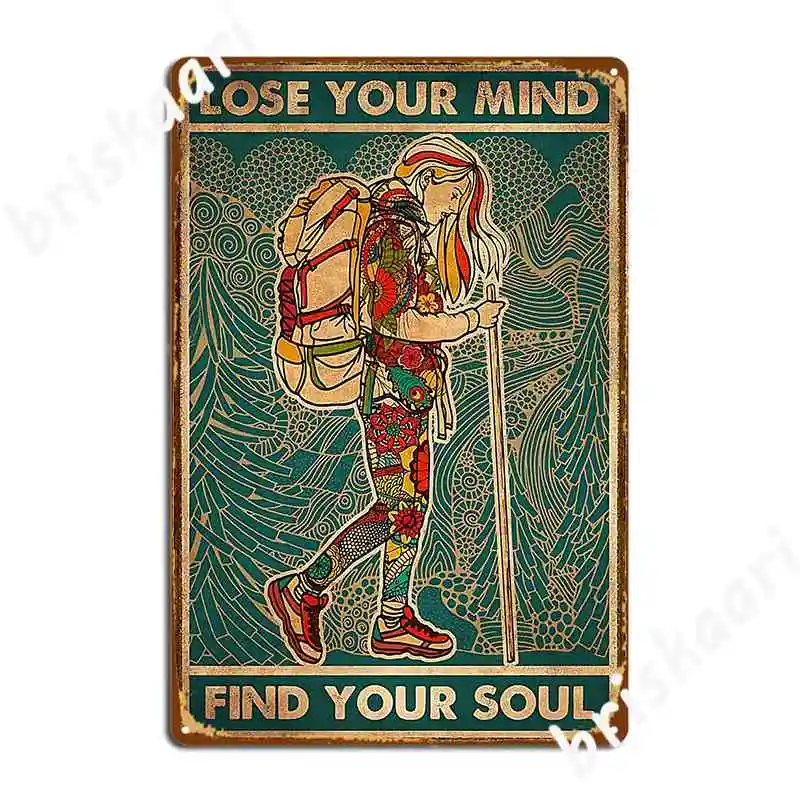 

Lose Your Mind Find Your Soul Hiking Poster Metal Plaque Vintage Wall Decor Garage Club Cinema Living Room Tin Sign Poster