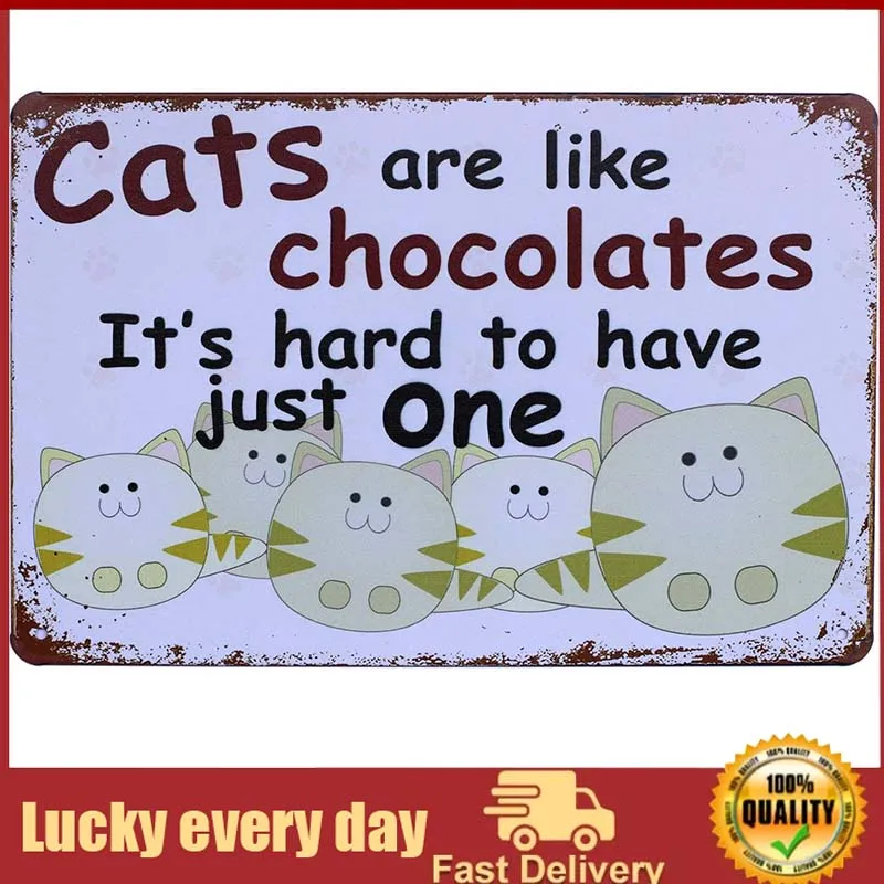

Cats are Like Chocolates It's Hard to Have Just One Country Rustic Vintage Tin Sign Bar Pub Home Wall Decor Retro Metal Art