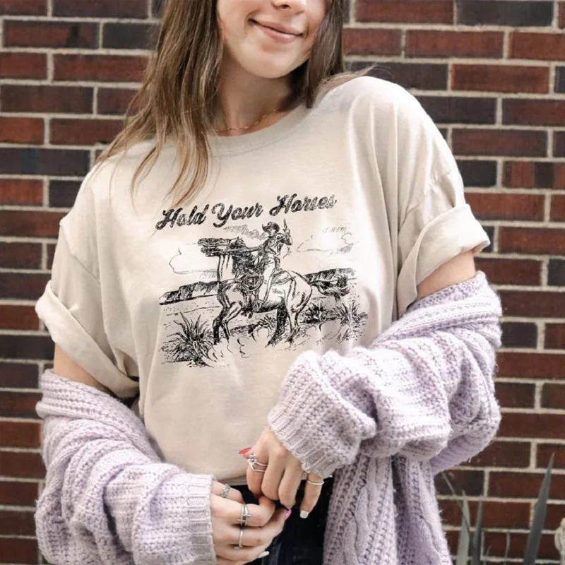 

Hold Your Horses Print T-Shirt Ladies Unisex Crewneck Shirt Rodeo Western Cowboy Cute Vintage Retro Funny Women Clothing Gifts