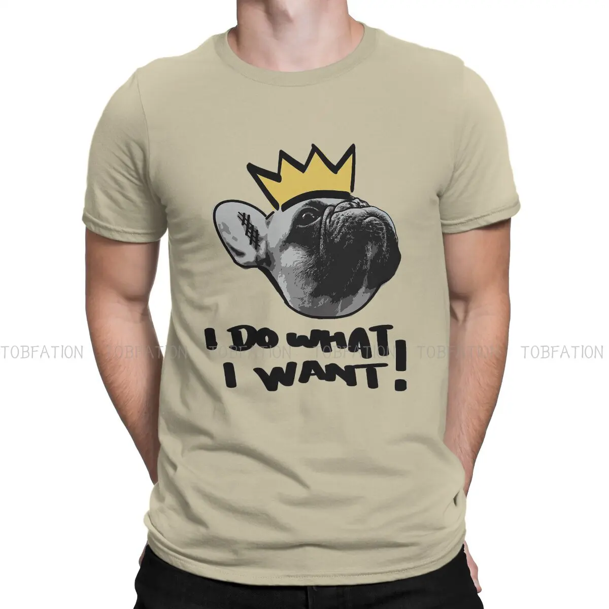 

King I Do What I Want Harajuku TShirt French Bulldog Cute Dog Creative Streetwear Leisure T Shirt Men Short Sleeve Special
