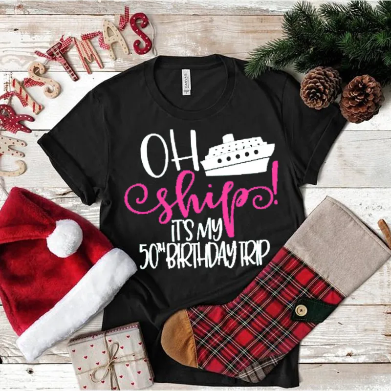 

Cruise Shirts Ship Its My 50th Birthday Party Tshirt Streetwear Shirt Women Plus Size Lady Clothes Fashion O Neck Short Sleeve