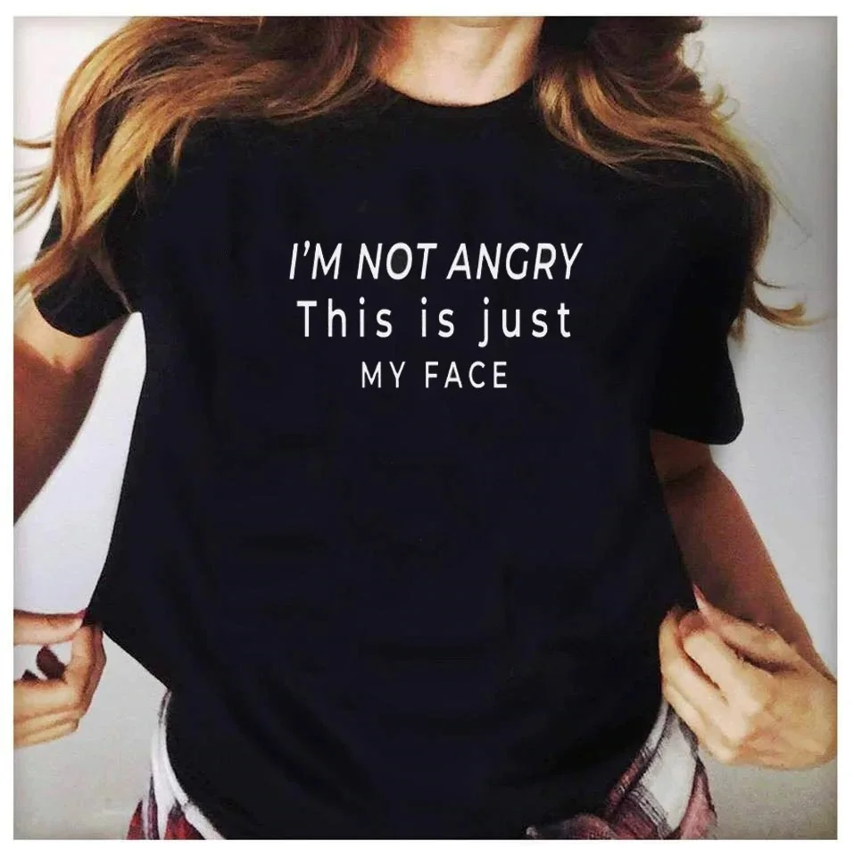 

I'm Not Angry This Is Just My Face Letters Women Tshirt Short Sleeve Casual T Shirt Lady Yong Girl Top Tee Drop Ship