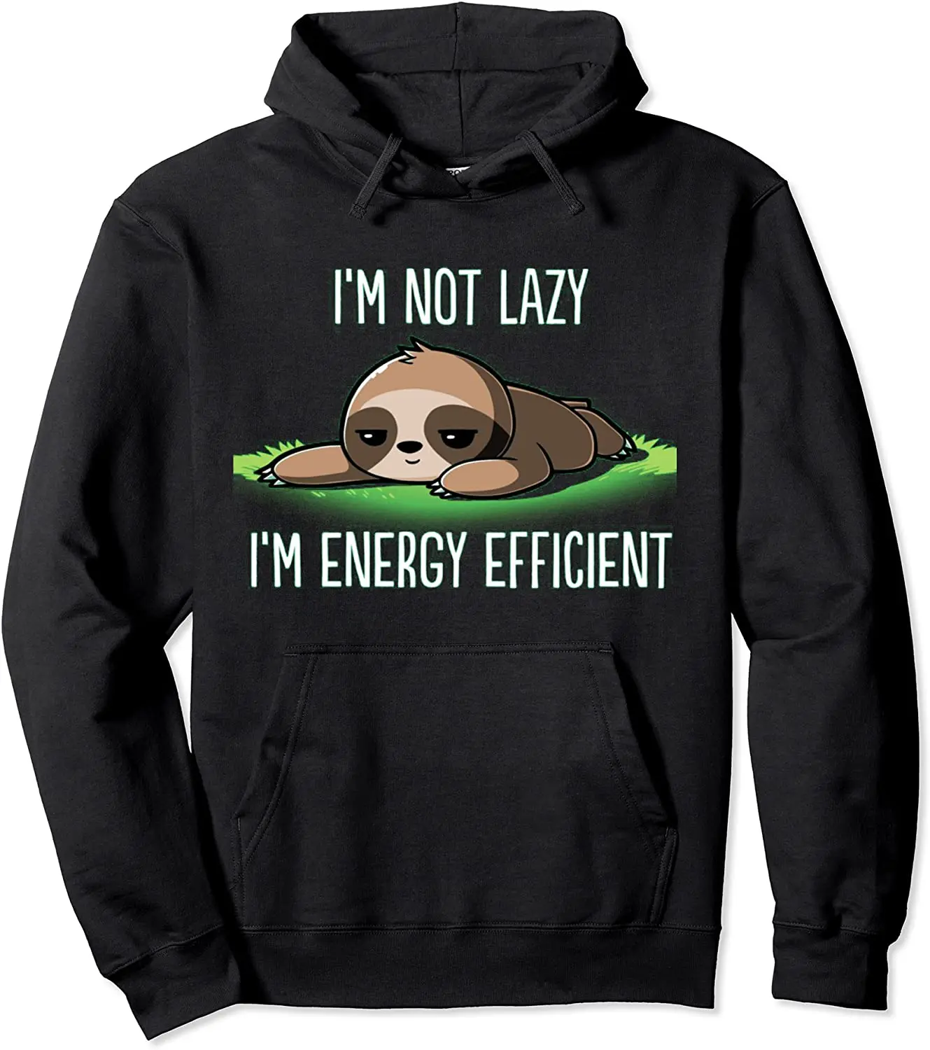 

I'm Not Lazy I'm Energy Efficient Sloth Fan Hoodie Pullover Hoodie