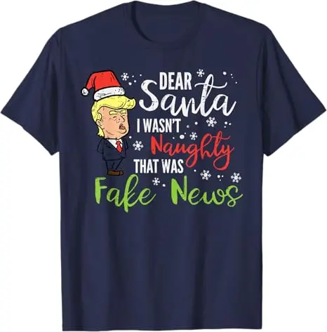 Рождественская футболка Trump Dear Santa Fake News Забавные рождественские мужские и