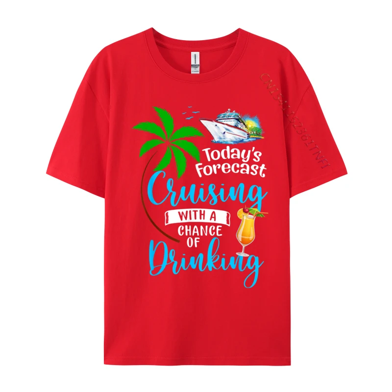 Today Is Forecast Cruising with a Chance of Drinking Cruise SummerPrinted Tops Shirt Cute Camisa Cotton T Shirts