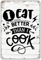 funny kitchen quote metal tin sign wall decor i eat better than i cook sign for home kitchen decor gifts