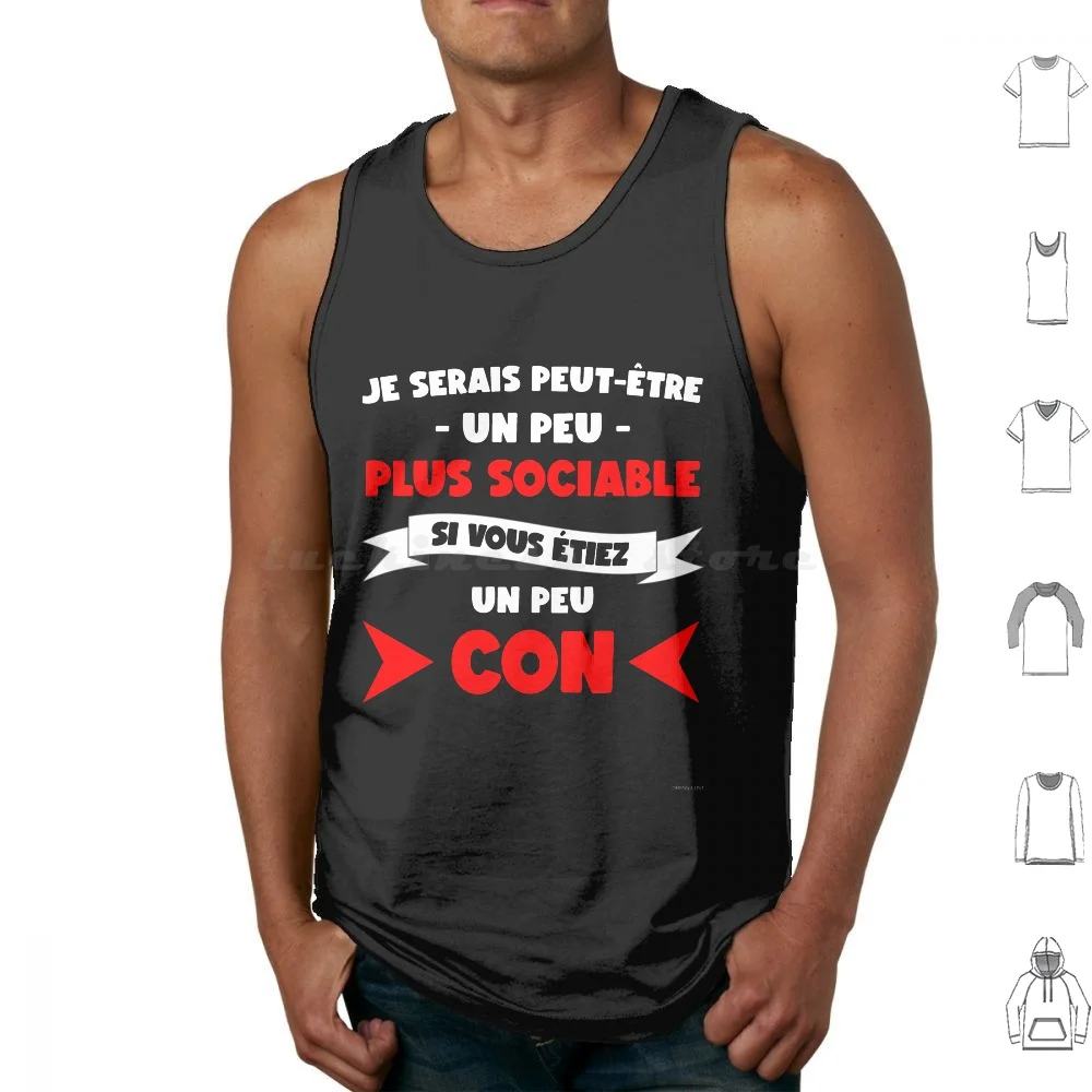 

Je Serais Peut-Être Un Peu Plus Sociable Si Vous Étiez Un Peu Moins Con Tank Tops Vest Sleeveless Idee Homme Homme Homme Pour