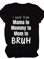 i went from mama mommy mom to bruh letter print t shirt women short sleeve o neck loose tshirt summer women tee shirt tops