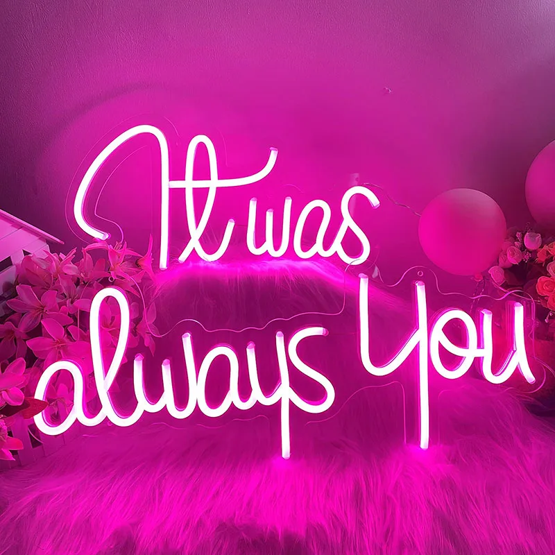 It Was Always You Neon Sign Led Sign Light for Wedding Decor Custom Neon Lights Acrylic Transparent Night Sign Party Decor