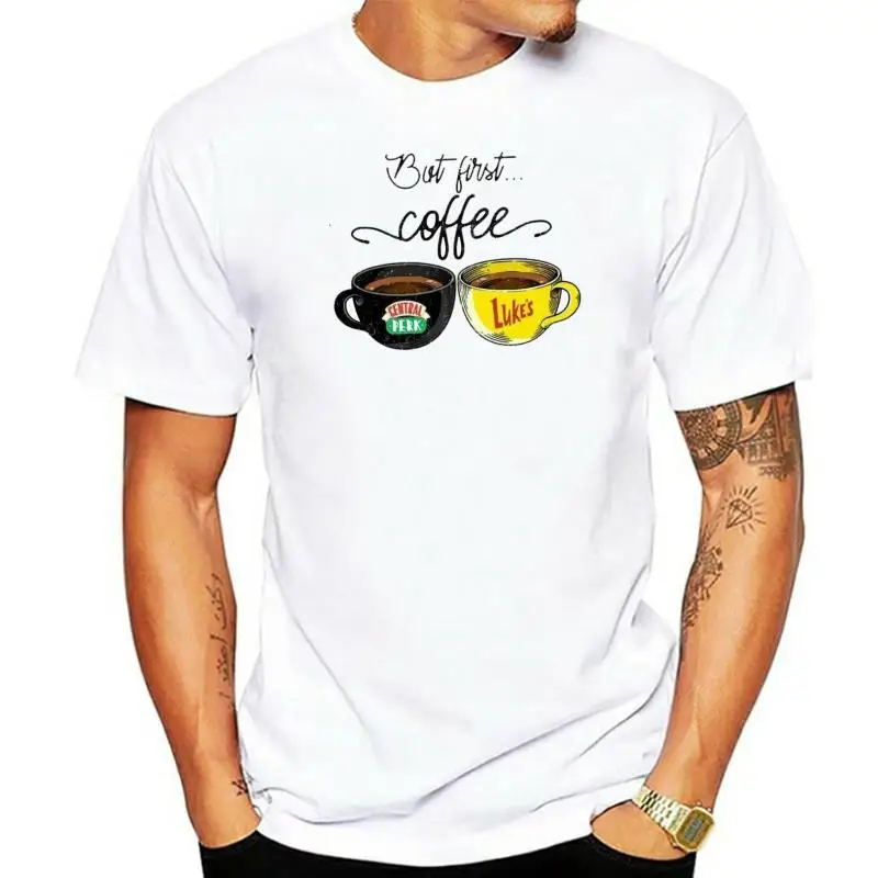 

But First Coffee Friends Gilmore Girls Men T Shirt Cotton S 6Xl White Funny