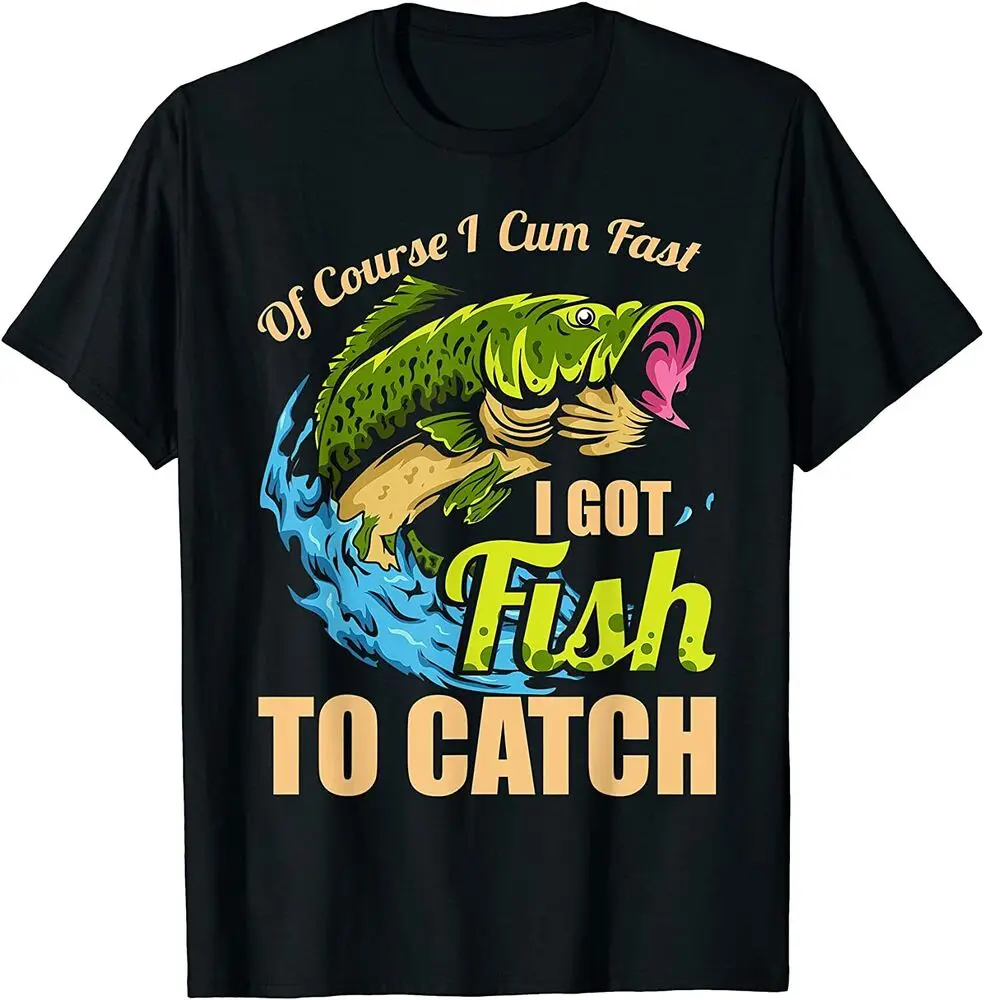 

Of Course I Come Fast I Got Fish To Catch Fishing Gifts T-Shirt