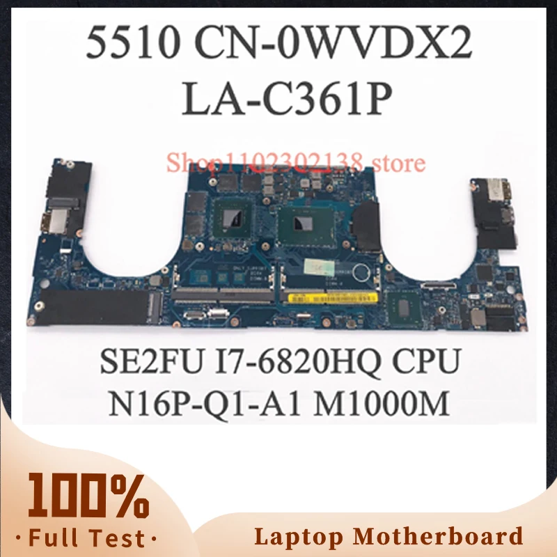 

Mainboard CN-0WVDX2 0WVDX2 WVDX2 LA-C361P FOR DELL 5510 Laptop Motherboard With SE2FU I7-6820HQ CPU M1000M 100%Full Working Well