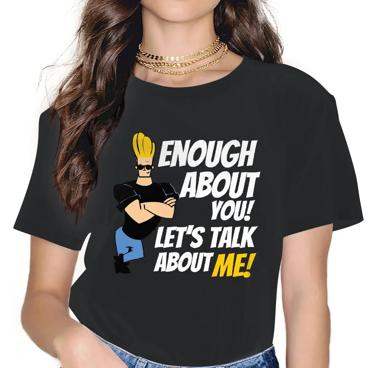 

Enough About You Let's Talk aAbout Me Women Clothing Johnny Bravo Humor Anime Graphic Female Tshirts Graphic Loose Tops Tee