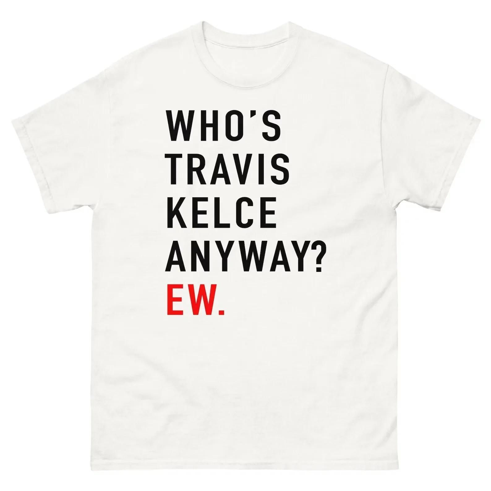 Фото Футболка Who S Travis Kelce Anyway Ew №1