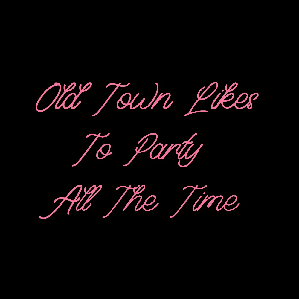 Old Town Likes To Party All The Time Sign Custom Handmade Real Glass Tube Bedroom Decor Display Gift Neon Light Promotion 19X15"