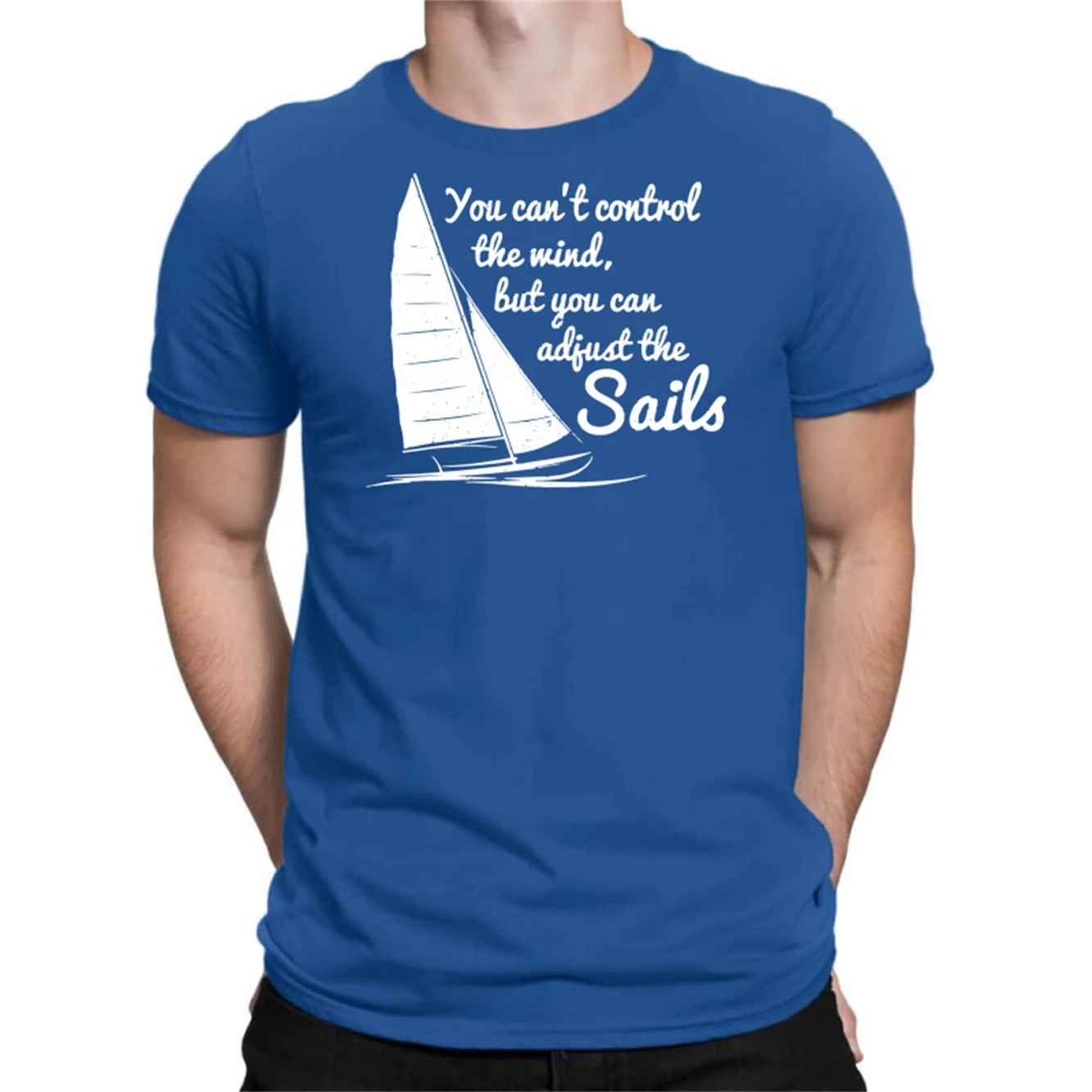 

You Can't Control Wind But Adjust The Sails Fashion T-Shirt Unisex Tee Short Sleeve Fashion Summer Casual Wear Cotton T-Shirt