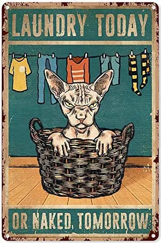 

Funny Metal Sign Love Cat postersI Sphynx cat Laundry Today or Naked Tomorrow Art Poster tin Sign Metal Home Bathroom Decorr