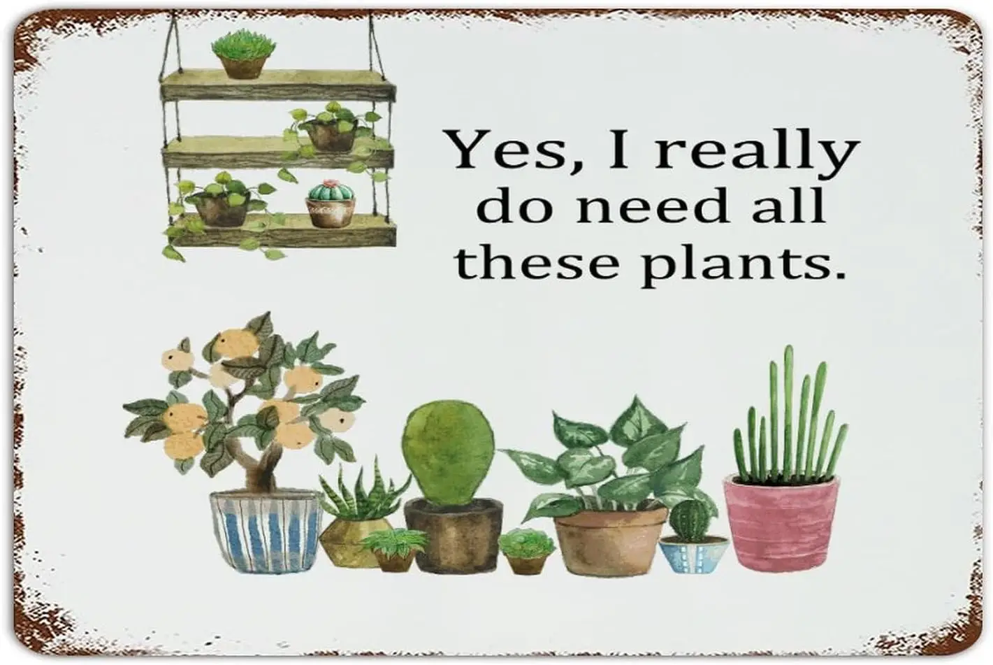 Yes Relly Do Need ll These Plnts 812 nch Metl Tn Sgn Cusm Ktchen Dorm Передняя дверь Wll Decor Grge Sgns Tropcl Green Housewrmng Gf