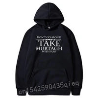 dont go alone take murtagh funny outlander shirt sweatshirts for students leisure hoodies funny sportswears sudadera