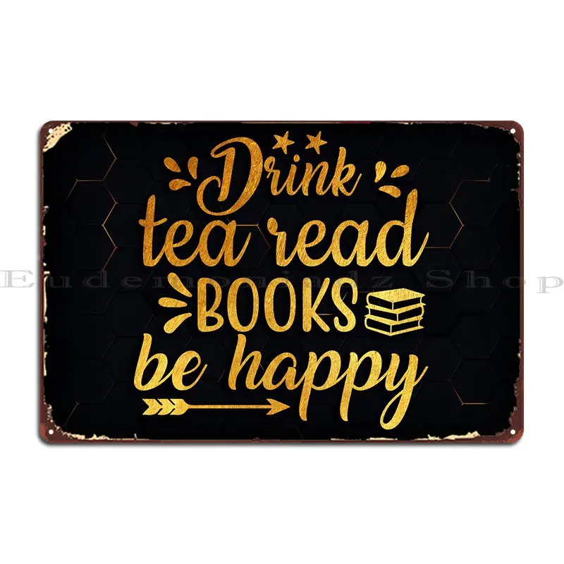 

Drink Tea Read Books Metal Plaque Poster Party Design Pub Customized Funny Party Tin Sign Poster