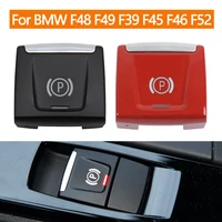 Black Red Electronic Parking Brake Switch Control Button Replacement For BMW X1 F48 F49 X2 F39 2 Series F45 F46 6131 6822 523