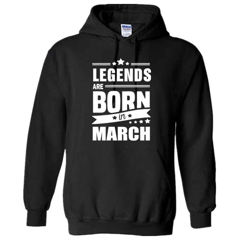 

Funny New Legends Are Born In March Hoodie Men Casual Hoodies Sweatshirt Men's Cotton Pullover Coat Brand Clothes