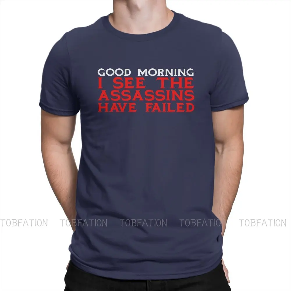 

Good Morning I see the assassins have failed Special TShirt Wacky Funny Top Quality Hip Hop Graphic T Shirt Stuff Ofertas