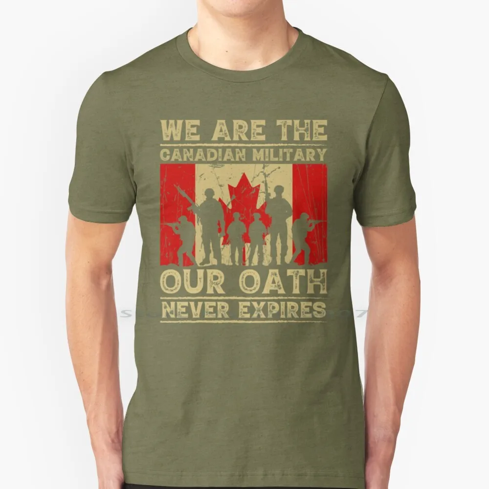 

We Are The Canadian Military Our Oath Never Expires' Collection T Shirt 100% Cotton Canadian Armed Forces Canadian Army