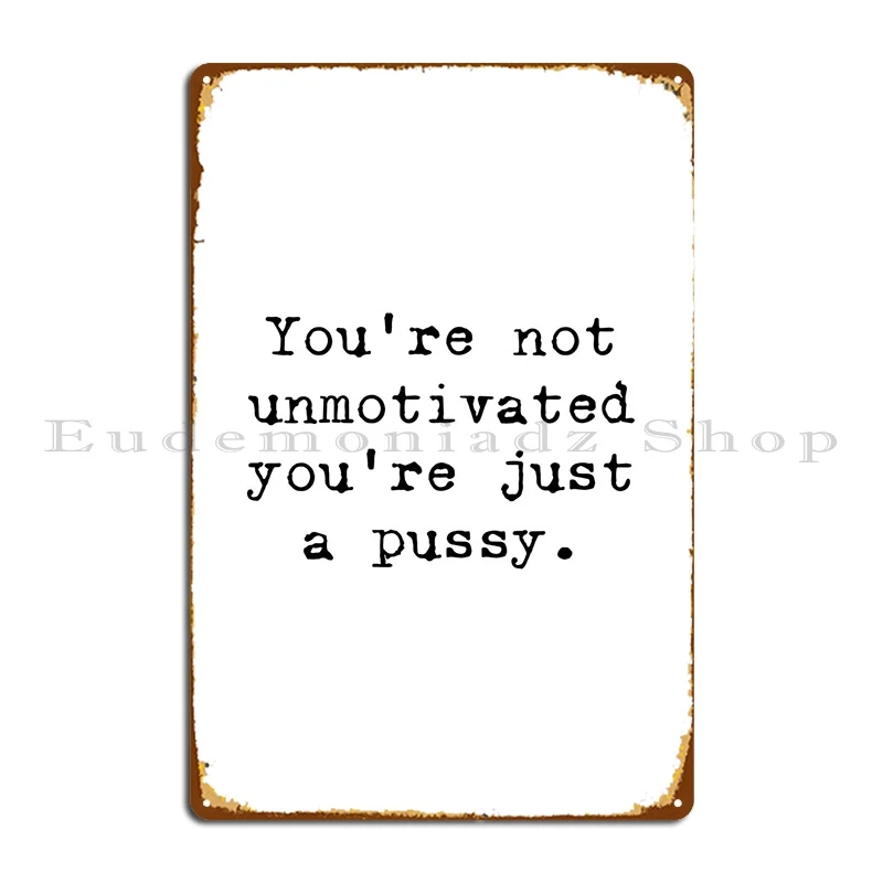 

Funny Motivational White Metal Sign Classic Mural Print Customize Vintage Tin Sign Poster