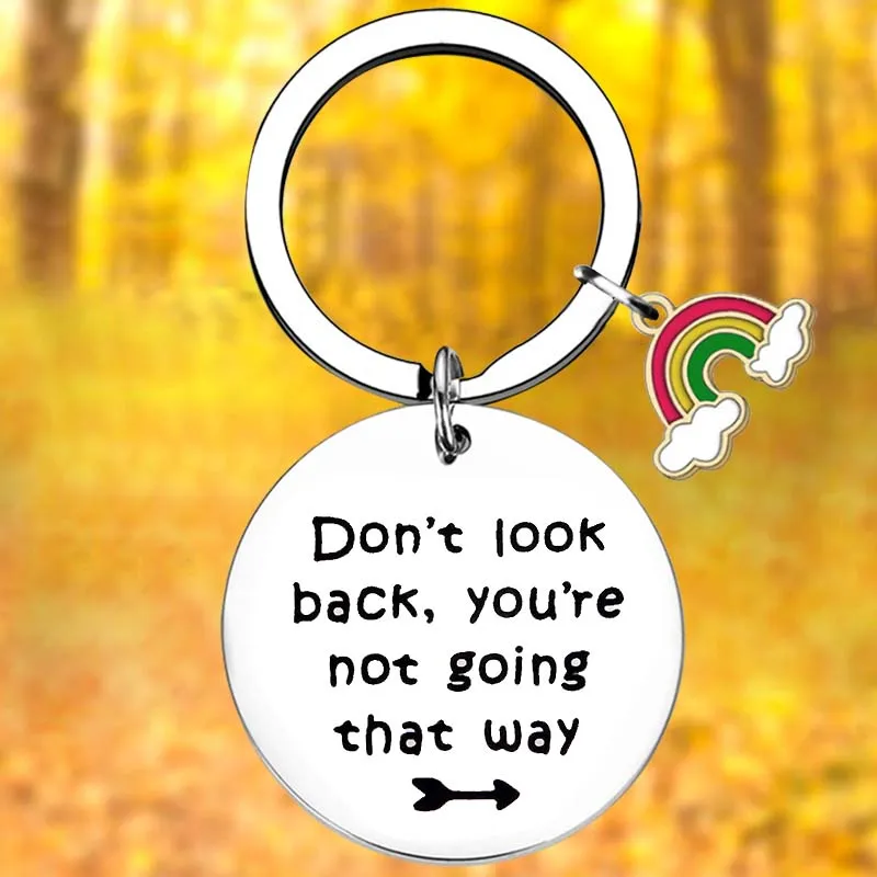 

Inspirational Gift Keychain Don’t Look Back, You’re Not Going That Way Key Chain Pendant Jewelry Coworker Leaving Gifts